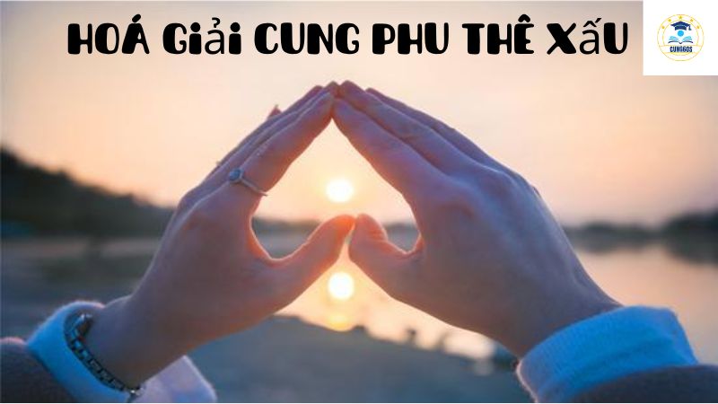 hoá giải cung phu thê xấu